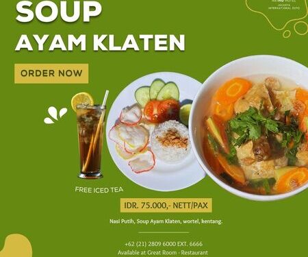 Lezatnya Soup Ayam Klaten Nan Autentik Hanya di Great Room-Restaurant Holiday Inn Express Jakarta International Expo