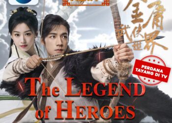 Indosiar Tayangkan Perdana Mega Series Action Asia The Legend of Heroes