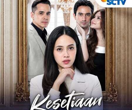 Sinetron “Kesetiaan”, Persembahan Terbaru SCTV, Siap Menguras Airmata dan Emosi Pemirsa